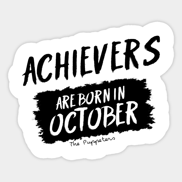 Achievers Are Born In October Sticker by ThePuppeters